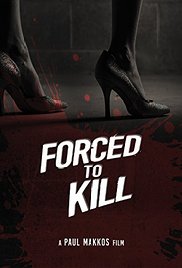 Watch Free Forced to Kill (2015)