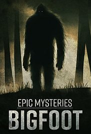 Watch Free Epic Mysteries Bigfoot 2016